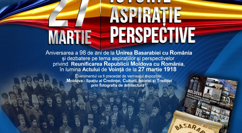 Aniversarea celor 98 de ani de la Unirea Basarabiei cu România la Parlamentul României și dezbatere cu tema „27 martie – ISTORIE, ASPIRAȚIE, PERSPECTIVE”
