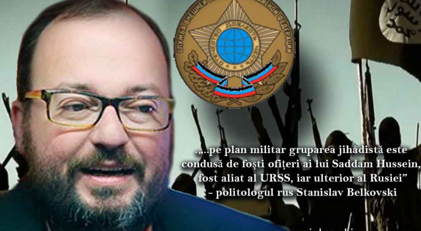 Bomba lui Stanislav Belkovski! Conducătorii ISIS sunt de fapt agenți ruși (SVR), proveniți din armata lui Saddam, apropiați ai defunctului URSS
