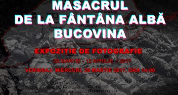 EXPOZIȚIE DE FOTOGRAFIE – MASACRUL  DE LA FÂNTÂNA ALBĂ BUCOVINA – Istoria unei zile negre din Istoria Neamului Românesc 1 Aprilie 1941