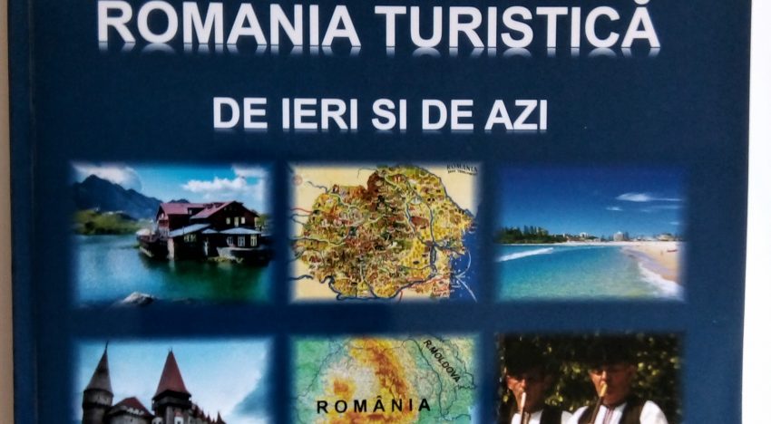 CENTENAR: ROMÂNIA TURISTICĂ de ieri și de azi