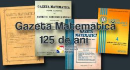 Miracolul Gazetei Matematice – 125 DE ANI DE APARIȚIE NEÎNTRERUPTĂ