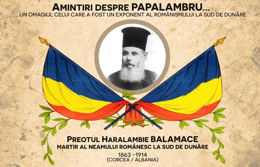 „Amintiri despre PAPALAMBRU” – Dublu eveniment de omagiere la Constanța și București, a preotului Haralambie Balamace, martir al neamului românesc de la Sud de Dunăre