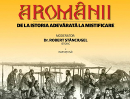 Dublu eveniment la București și Constanța: Dezbatere despre „Aromânii, de la istoria adevărată la mistificare”